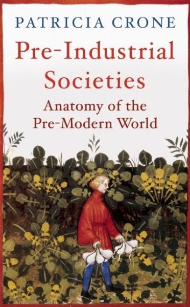Cover for Patricia Crone · Pre-Industrial Societies: Anatomy of the Pre-Modern World (Paperback Book) (2015)