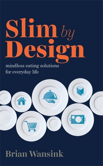 Cover for Brian Wansink · Slim by design - mindless eating solutions for everyday life (Book) (2016)