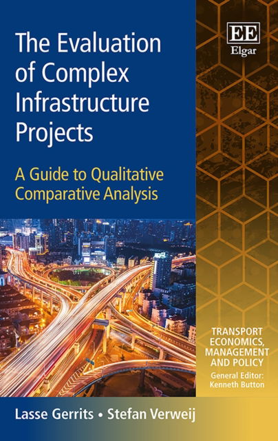 Cover for Lasse Gerrits · The Evaluation of Complex Infrastructure Projects: A Guide to Qualitative Comparative Analysis - Transport Economics, Management and Policy series (Hardcover Book) (2018)