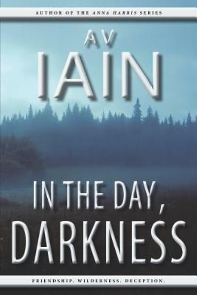 Cover for A V Iain · In the Day, Darkness (Taschenbuch) (2016)