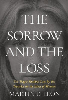 Cover for Martin Dillon · The Sorrow and the Loss (Paperback Book) (2025)