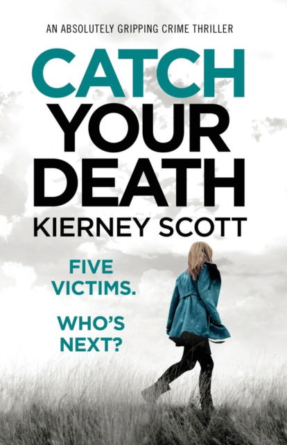 Cover for Kierney Scott · Catch Your Death: An absolutely gripping crime thriller (Paperback Book) (2019)