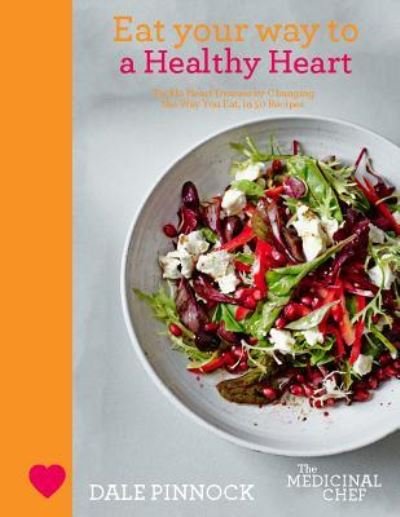 Cover for Dale Pinnock · Eat your way to a healthy heart tackle heart disease by changing the way you eat, in 50 recipes (Bok) (2018)