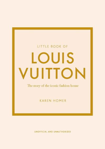 Cover for Karen Homer · Little Book of Louis Vuitton: The Story of the Iconic Fashion House (Hardcover Book) (2021)