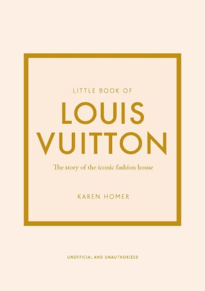 Cover for Karen Homer · Little Book of Louis Vuitton: The Story of the Iconic Fashion House (Gebundenes Buch) (2021)