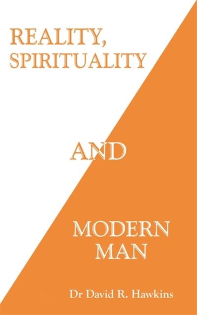 Reality, Spirituality, and Modern Man - David R. Hawkins - Bøger - Hay House UK Ltd - 9781788176415 - 12. januar 2021