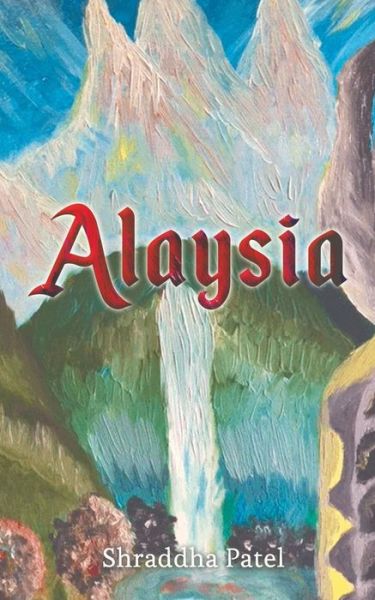 Alaysia - Shraddha Patel - Książki - Austin Macauley Publishers - 9781788783415 - 30 kwietnia 2019