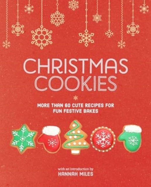 Cover for Hannah Miles · Christmas Cookies: More Than 60 Cute Recipes for Fun Festive Bakes (Innbunden bok) (2024)