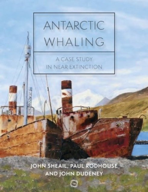 Cover for John Dudeney · Antarctic Whaling: A Case Study in Near Extinction (Hardcover Book) (2024)