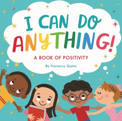 Cover for Florence Quinn · I Can Do Anything!: A Book of Positivity (Paperback Book) (2021)