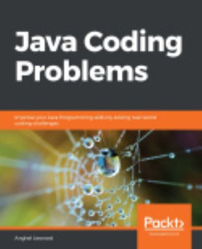 Cover for Anghel Leonard · Java Coding Problems: Improve your Java Programming skills by solving real-world coding challenges (Paperback Book) (2019)