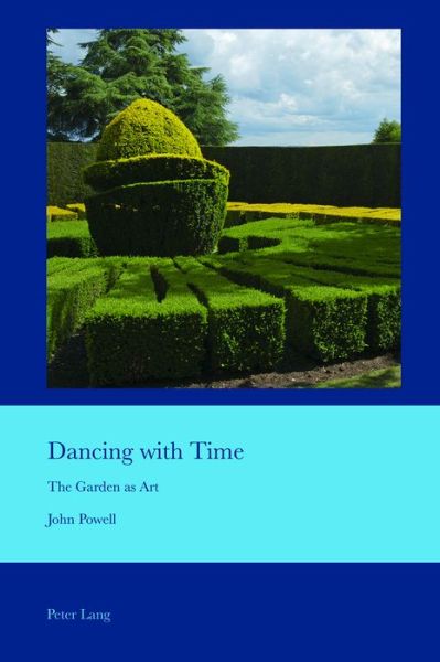 Cover for John Powell · Dancing with Time: The Garden as Art - Cultural Interactions: Studies in the Relationship between the Arts (Taschenbuch) [New edition] (2019)