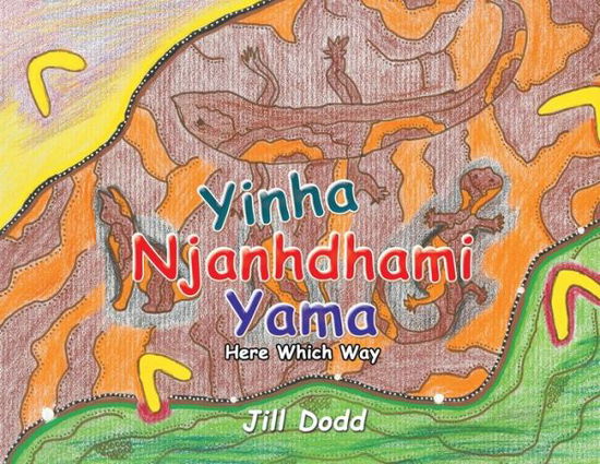 Cover for Jill Dodd · Yinha Njanhdhami Yama: Here Which Way (Paperback Book) (2020)