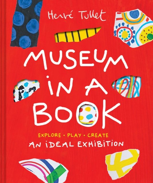 Museum in a Book: An Ideal Exhibition—Explore, Play, Create - Herve Tullet - Livros - Chronicle Books - 9781797226415 - 10 de outubro de 2024