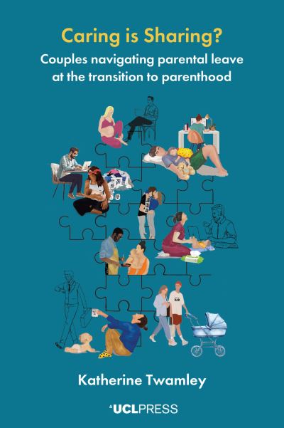 Katherine Twamley · Caring is Sharing?: Couples Navigating Parental Leave at the Transition to Parenthood (Paperback Book) (2024)