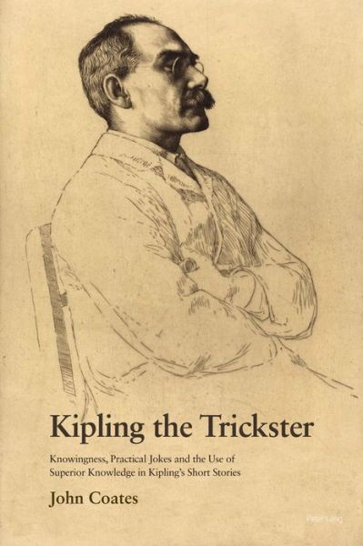 Cover for John Coates · Kipling the Trickster: Knowingness, Practical Jokes and the Use of Superior Knowledge in Kipling's Short Stories (Taschenbuch) [New edition] (2021)