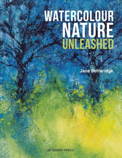 Cover for Jane Betteridge · Watercolour Nature Unleashed (Paperback Bog) (2022)