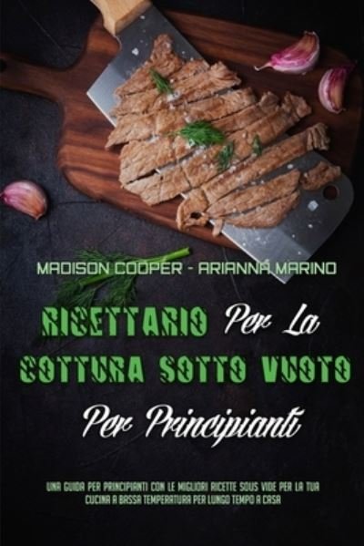 Cover for Madison Cooper · Ricettario Per La Cottura Sotto Vuoto Per Principianti (Paperback Book) (2021)