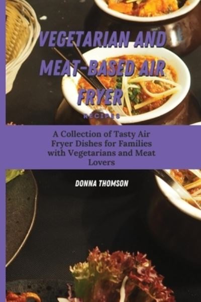 Cover for Donna Thomson · Vegetarian and Meat-Based Air Fryer Recipes (Taschenbuch) (2021)