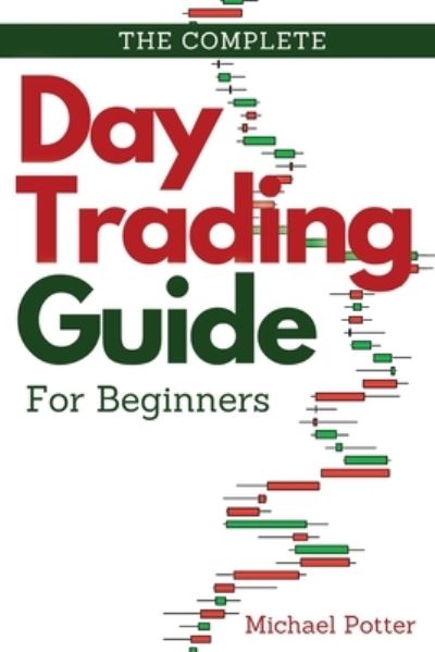 Cover for John White · The Complete Day Trading Guide for Beginners (Paperback Book) (2021)