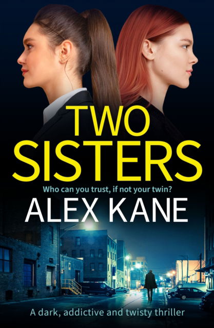 Cover for Alex Kane · Two Sisters: A dark, addictive and twisty thriller (Paperback Book) (2024)