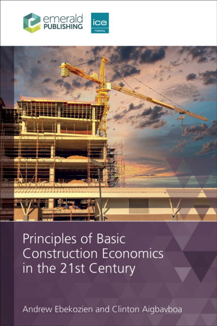 Cover for Ebekozien, Andrew (Auchi Polytechnic, Nigeria and University of Johannesburg, South Africa) · Principles of Basic Construction Economics in the 21st Century (Pocketbok) (2024)