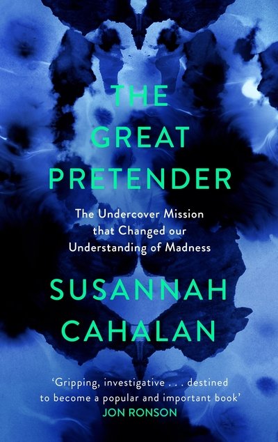 Cover for Susannah Cahalan · The Great Pretender: The Undercover Mission that Changed our Understanding of Madness (Inbunden Bok) [Main edition] (2020)