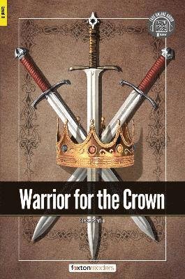 Cover for Foxton Books · Warrior for the Crown - Foxton Readers Level 3 (900 Headwords CEFR B1) with free online AUDIO (Pocketbok) (2022)