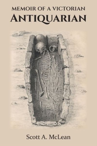 Cover for Scott A. McLean · Memoir of a Victorian Antiquarian (Paperback Book) (2021)