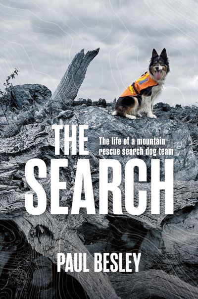 The Search: The life of a mountain rescue search dog team - Paul Besley - Books - Vertebrate Publishing Ltd - 9781839812415 - November 7, 2024