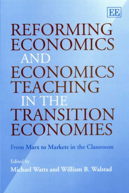 Cover for Michael Watts · Reforming Economics and Economics Teaching in the Transition Economies: From Marx to Markets in the Classroom (Hardcover Book) (2002)