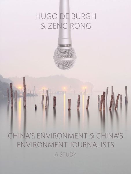 Cover for Hugo De Burgh · China's Environment and China's Environment Journalists: A Study (Paperback Book) (2013)