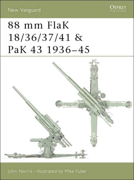 Cover for John Norris · 88 mm FlaK 18/36/37/41 and PaK 43 1936-45 - Osprey New Vanguard S. (Pocketbok) (2002)