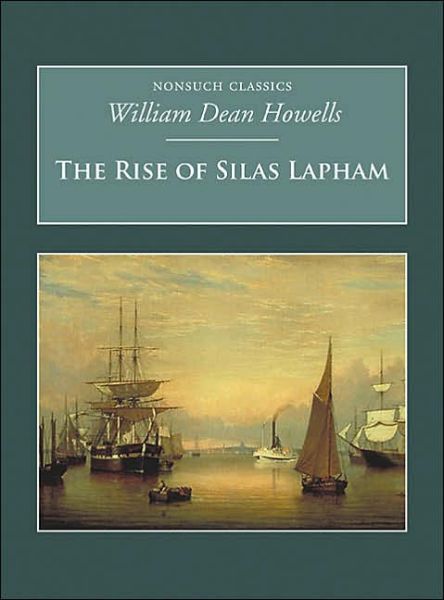 Cover for William Dean Howells · The Rise of Silas Lapham: Nonsuch Classics (Paperback Book) (2005)
