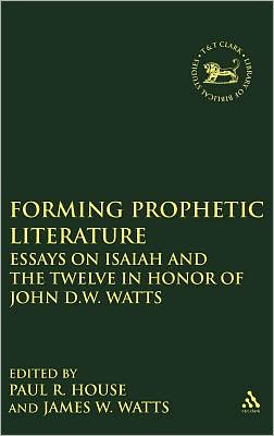 Cover for Paul R. House · Forming Prophetic Literature: Essays on Isaiah and the Twelve in Honor of John D.w. Watts (The Library of Hebrew Bible / Old Testament Studies) (Hardcover Book) (1996)