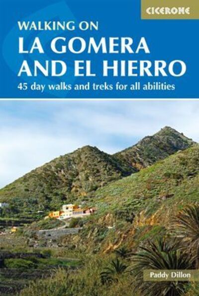 Walking on La Gomera and El Hierro: 45 day walks and treks for all abilities - Paddy Dillon - Livres - Cicerone Press - 9781852848415 - 15 mai 2020