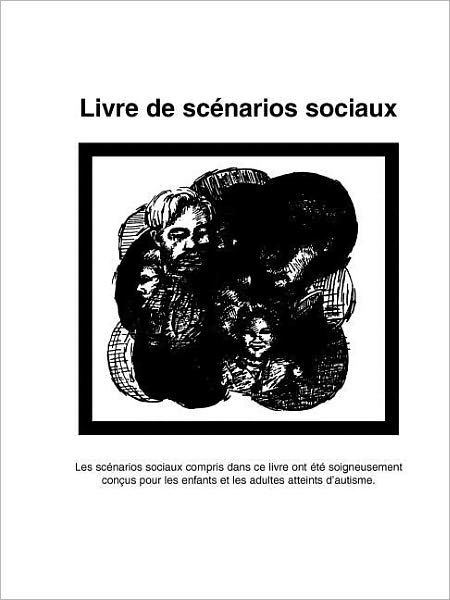 Livre de Scenarios Sociaux - Carol Gray - Libros - Future Horizons Incorporated - 9781885477415 - 30 de enero de 1997