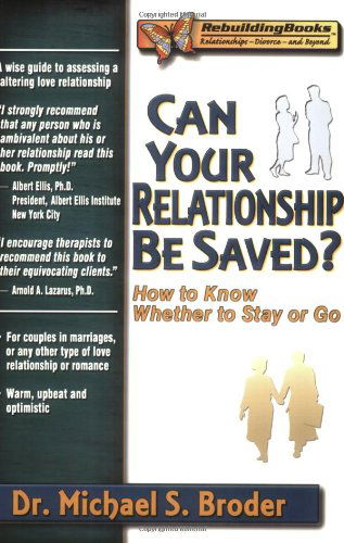 Cover for Broder, Michael S., Ph.D. · Can Your Relationship Be Saved?: How to Know Whether to Stay or Go (Paperback Book) [Writing in Book edition] (2002)