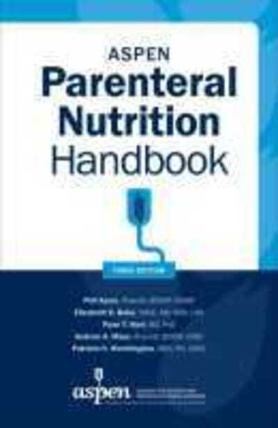 Cover for Phil Ayers · ASPEN Parenteral Nutrition Handbook (Spiral Book) [3 Revised edition] (2020)