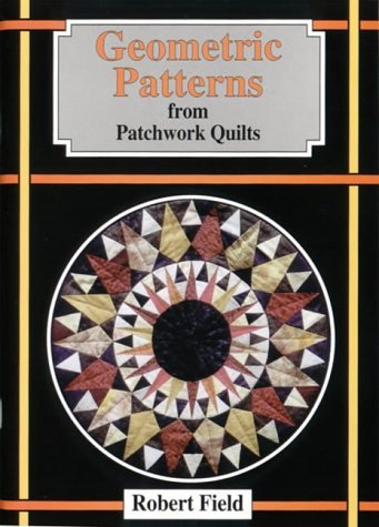 Cover for Robert Field · Geometric Patterns from Patchwork Quilts (Paperback Bog) (1999)