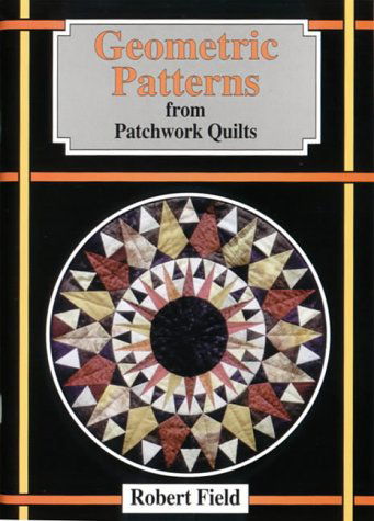 Cover for Robert Field · Geometric Patterns from Patchwork Quilts (Paperback Book) (1999)