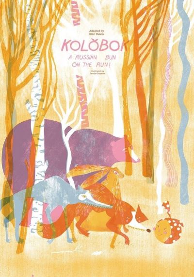 Cover for Sian Valvis · Kolobok: A Russian Bun – On The Run! (Hardcover Book) (2021)