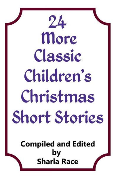 Cover for Sharla Race · 24 More Classic Children?s Christmas Short Stories (Paperback Book) (2015)