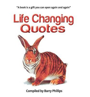 Cover for Barry Phillips · Life Changing Quotes: Inspirational and motivational quotes, inspiring quotes, quotes to motivate, wisdom to live by (Paperback Bog) [3 Revised edition] (2013)