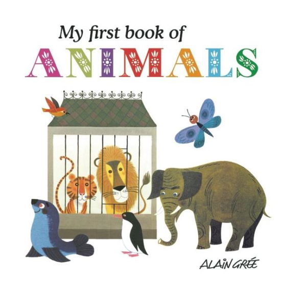 Cover for Alain Gree · My First Book of Animals (Board book) (2015)