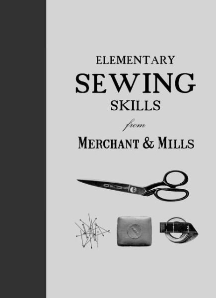 Cover for Mills, Merchant &amp; · Elementary Sewing Skills: Do it Once, Do it Well (Taschenbuch) (2014)