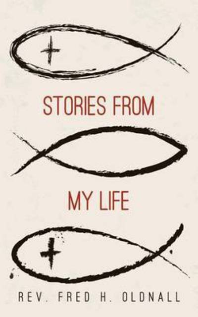 Stories from My Life - Rev Fred H Oldnall - Książki - Clink Street Publishing - 9781910782415 - 3 listopada 2015
