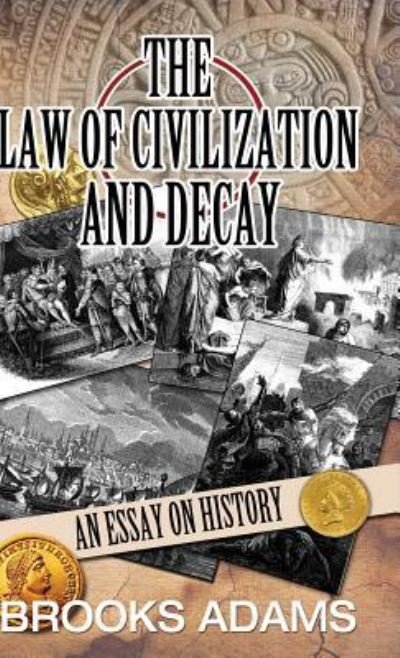 Cover for Brooks Adams · The Law of Civilization and Decay (Hardcover Book) (2016)