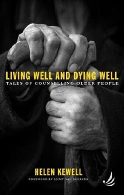 Living Well and Dying Well: Tales of counselling older people - Helen Kewell - Books - PCCS Books - 9781910919415 - February 26, 2019