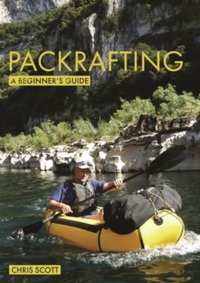 Cover for Chris Scott · Packrafting: A Beginner’s Guide: Buying, Learning &amp; Exploring - Beginner's Guides (Paperback Bog) (2022)